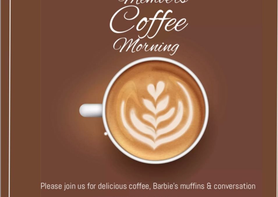 Members’ Coffee Morning – May 15th, 10AM